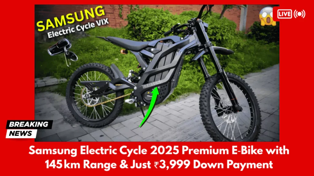 Samsung Electric Cycle 2025 Premium E‑Bike with 145 km Range & Just ₹3,999 Down Payment